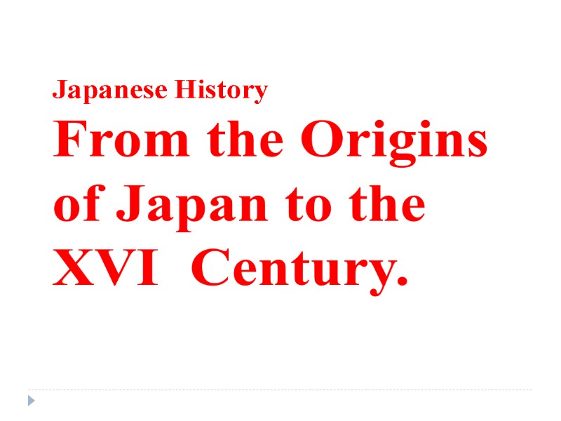 Japanese History From the Origins of Japan to the XVI  Century.